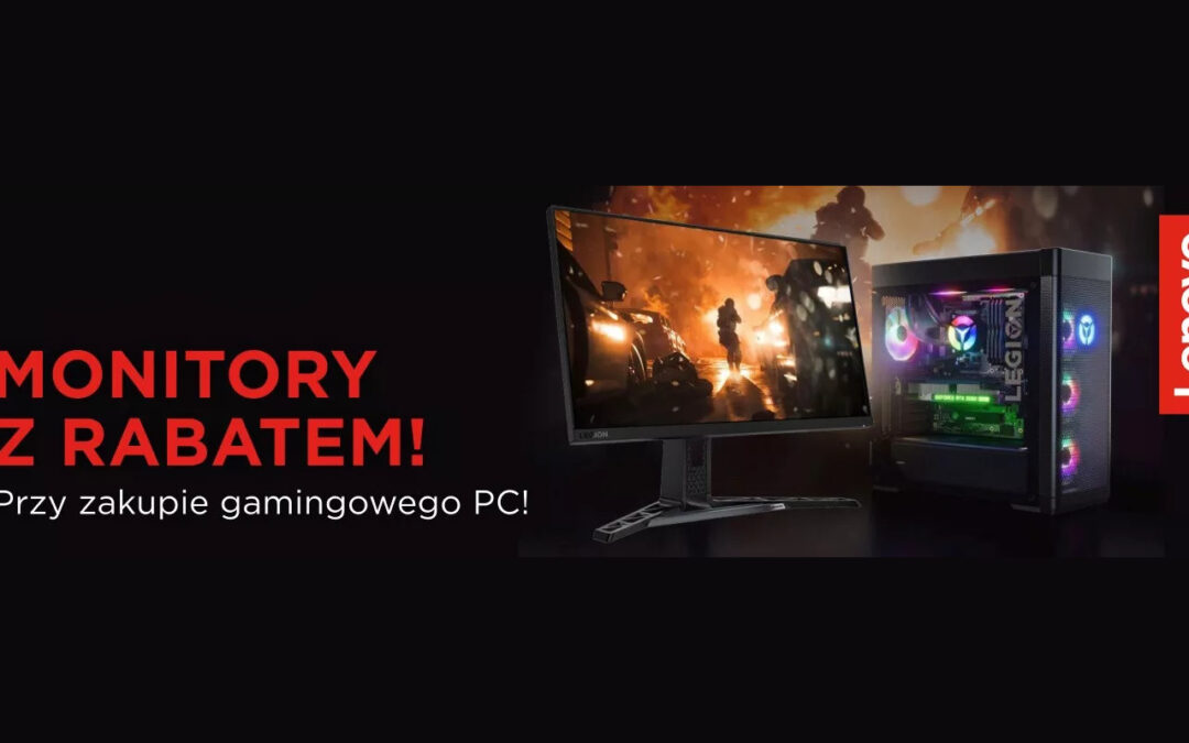 Rabat na monitory przy zakupie gamingowego PC